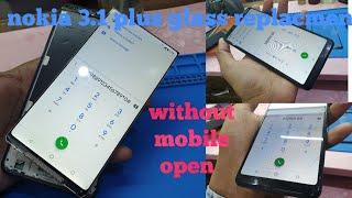 Nokia 3.1 plus broken glass replacement | without mobile open