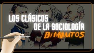 LOS CLÁSICOS DE LA SOCIOLOGÍA en minutos