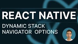 React Native Tutorial - 77 - Dynamic Stack Navigator Options