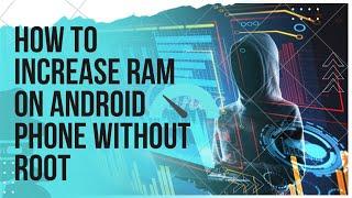 How to Increase Ram on Android Phone Without ROOT.