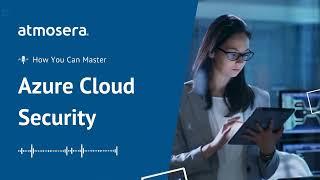 How You Can Master Azure Cloud Security