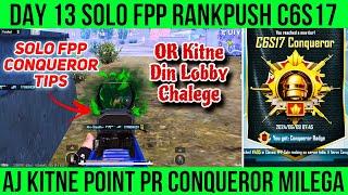 ️FPP SOLO DAY 13 : Solo fpp conqueror rank push C6S17 | Aj Kitne point pr conqueror milega solo fpp