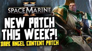 Space Marine 2 - DARK ANGEL PATCH THIS WEEK?!