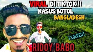 RIDOY BABO. VIRAL DI TIKTOK!! KASUS BOTOL BANGLADESH.