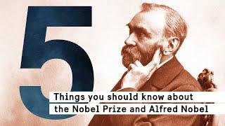 5 things you should know about the Nobel Prize and Alfred Nobel