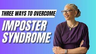 3 Tools for Overcoming Imposter Syndrome and Stepping into Your Power