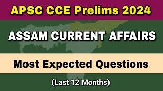 APSC CCE Prelims 2024 : Most Expected Questions on Assam Current Affairs (Last 12 Months) || APSC GK