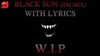 [W.I.P] BLACK SUN (JIM MIX) WITH LYRICS TEASER