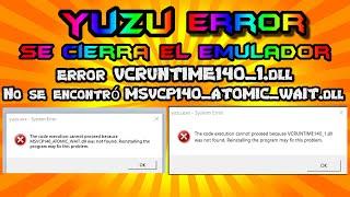 ERROR YUZU VCRUNTIME140_1.dll no fue encontrado Y No se encontró MSVCP140_ATOMIC_WAIT.dll SOLUCION