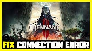 How to FIX Remnant 2 Connection Error!