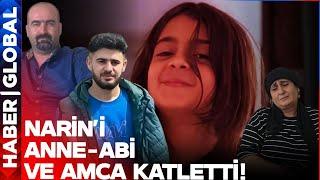 SON DAKİKA | Korkunç Detaylar! Böyle Acımasızlık Olmaz: Anne-Amca ve Abi, Narin'i Hayattan Kopardı!