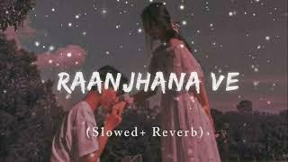 Raanjhana Ve (Slowed + Reverb) | Soham Naik | Uddipan & Sonu | Lofi Love Song.#TIMES MUSIC INDIA