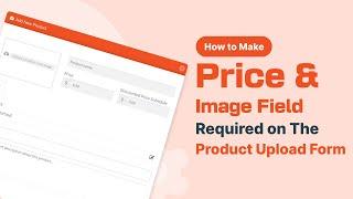 How to Set Price & Image as Required in Dokan Product Upload