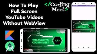 How to Play Full Screen YouTube videos without WebView in Android Studio Kotlin