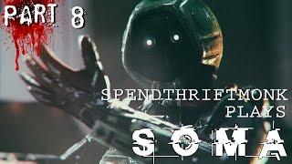 SpendthriftMonk Plays SOMA - Part 8 - Remnants of the Past