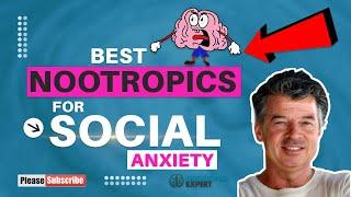 Best Nootropics for Social Anxiety - NEW