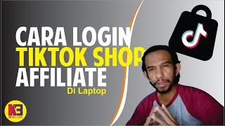 CARA LOGIN AKUN TIKTOK SHOP AFFILIATE DI LAPTOP