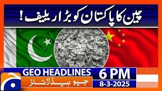 Pakistan Got Big Relief from China - Geo News Headlines 6 PM (8th March 2025)