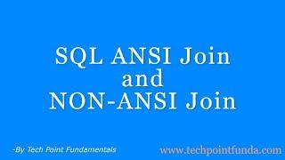 ANSI JOIN | NON-ANSI JOIN | EQUI JOIN | SQL JOIN #techpointfundamentals