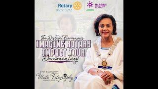 Rotary District 9212 District Governor's Imagine Rotary Impact Tour Documentary