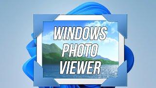 How to Use the Windows Photo Viewer with Windows 11 (and Windows 10)