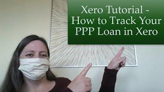 Xero Tutorial - How to Track PPP Loan in Xero