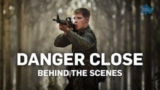 Danger Close - Behind The Scenes