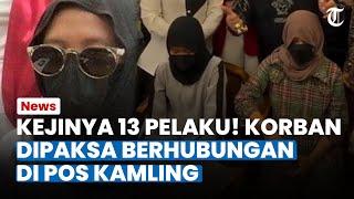 KEJINYA 13 PELAKU RUDAPAKSA! Korban Ternyata Sempat Dipaksa Berhubungan di Pos Kamling Kampung