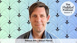 Shaun Pierce | Patrick Rife | The Pixilated Podcast