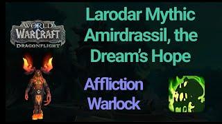 Larodar Mythic | Affliction Warlock PoV | Amirdrassil, the Dream’s Hope | World of Warcraft 10.2.5