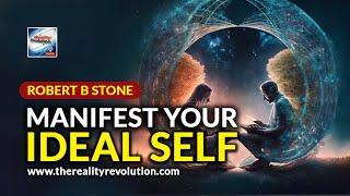 Robert B  Stone Manifest Your Ideal Self