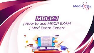 MRCP-1 | How to ace MRCP EXAM | Med Exam Expert