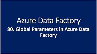 80. Global Parameters in Azure Data Factory