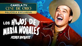 Los Hijos de María Morales (1952) Película completa con Pedro Infante | Canela.TV