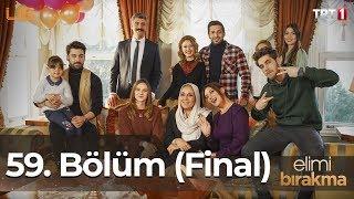 Elimi Bırakma 59. Bölüm (Final)