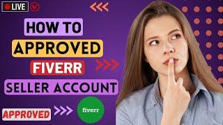 SOLVED 100% How to Approved Fiverr Seller Account | Tips & Solutions To Approve Fiverr Account 2024