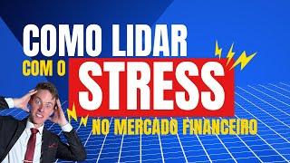 8 Ferramentas Práticas para lidar com o STRESS no Mercado Financeiro