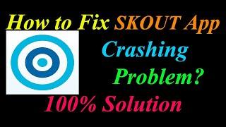 How to Fix SKOUT App Keeps Crashing Problem Solutions Android & Ios - SKOUT Crash Error