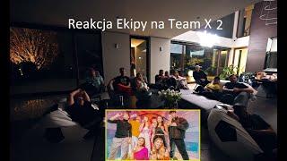 REAKCJA EKIPY NA TEAM X2 (TEAM X - JUICY)