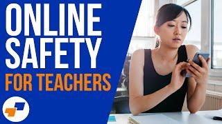 Online Safety For Teachers - Our Top Tips