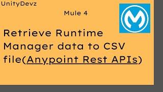 Retrieve Anypoint Platform Runtime Manager data into CSV file | Anypoint APIs | Mule 4 | Mulesoft