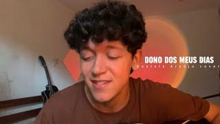 Dono dos meus dias (Daniela Araújo) - cover Henrique Chaves