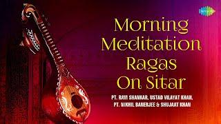 Morning Meditation Ragas On Sitar | Music For Positive Energy | Indian Classical Instrumental Music
