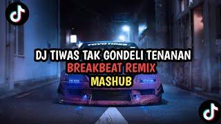 DJ TIWAS TAK GONDALI TENANAN X KISINAN X AKU IKHLAS X  DUMES BREAKBEAT TIKTOK 2023 TERBARU