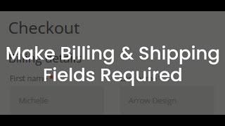 Make WooCommerce Billing and Shipping Fields Required