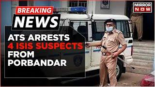 Breaking News: Crackdown On Gujarat Terror | ATS Arrests 4 ISIS Suspect From Porbandar | News Update