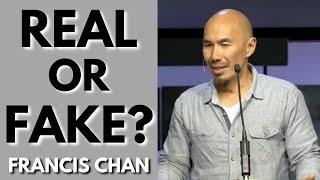 Francis Chan Sermon For 2023: It's Either Real or Fake