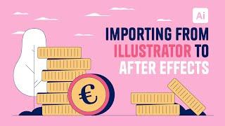 From Illustrator to After Effects: Tips & Tricks