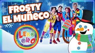 Navidad Lero Lero - Frosty El Muñeco - Canciones y bailes para niños