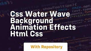 Css water wave background animation effects html css